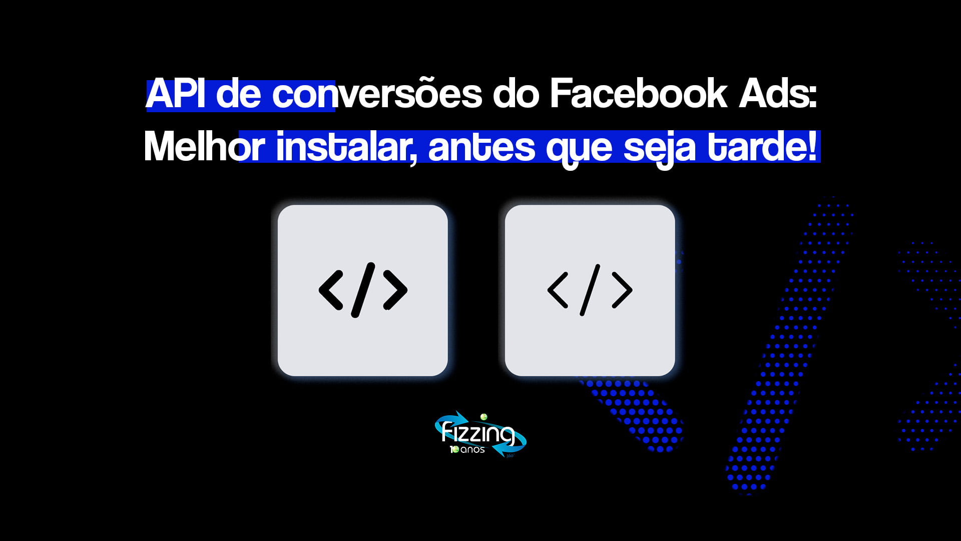 Barra entre dois chvrons, simbolizando um código, com o seguinte texto: "Api de conversões do Facebook Ads. Melhor instalar, antes que seja tarde!"