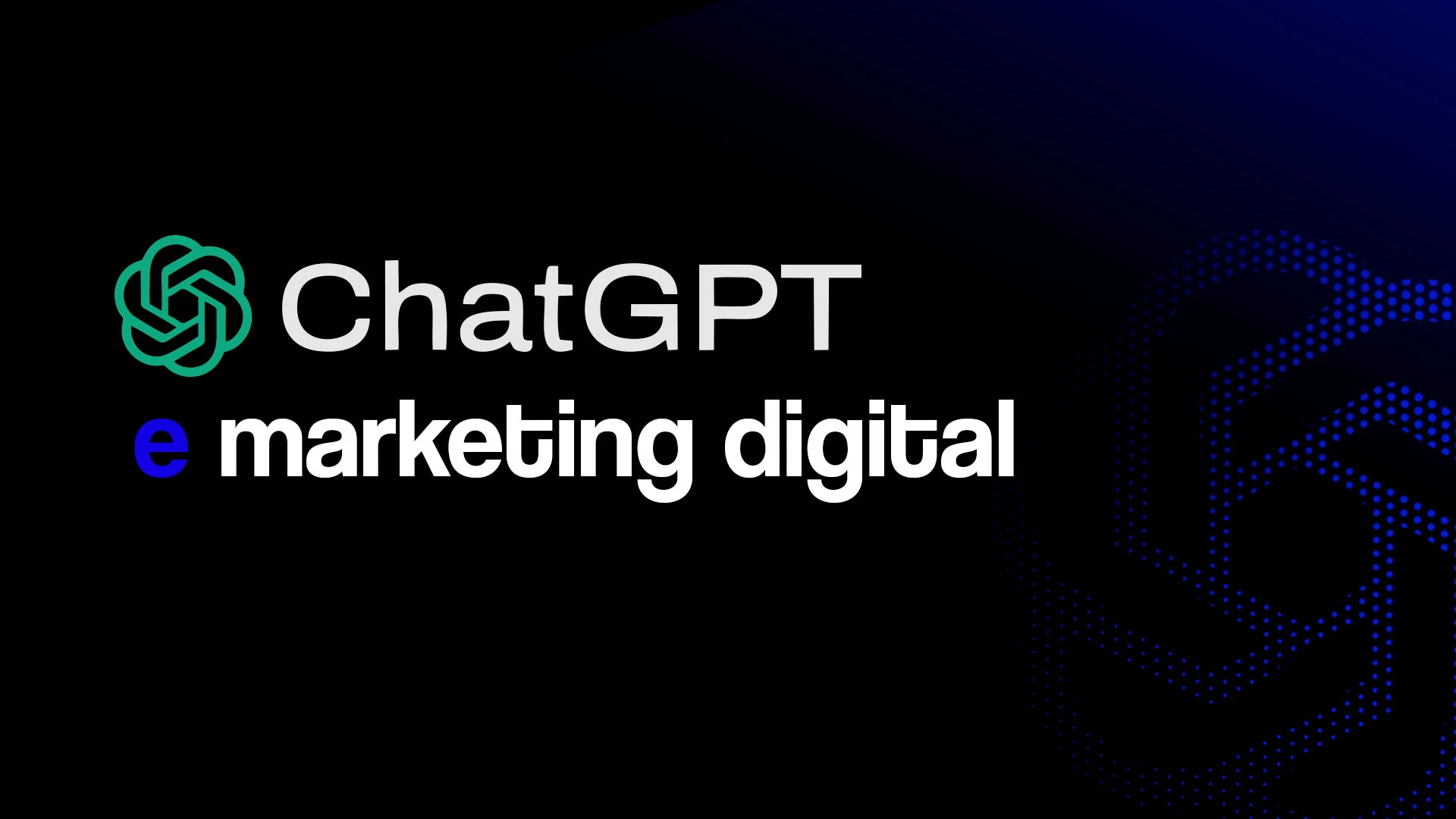 Texto ChatGPT e marketing digital em um fundo preto