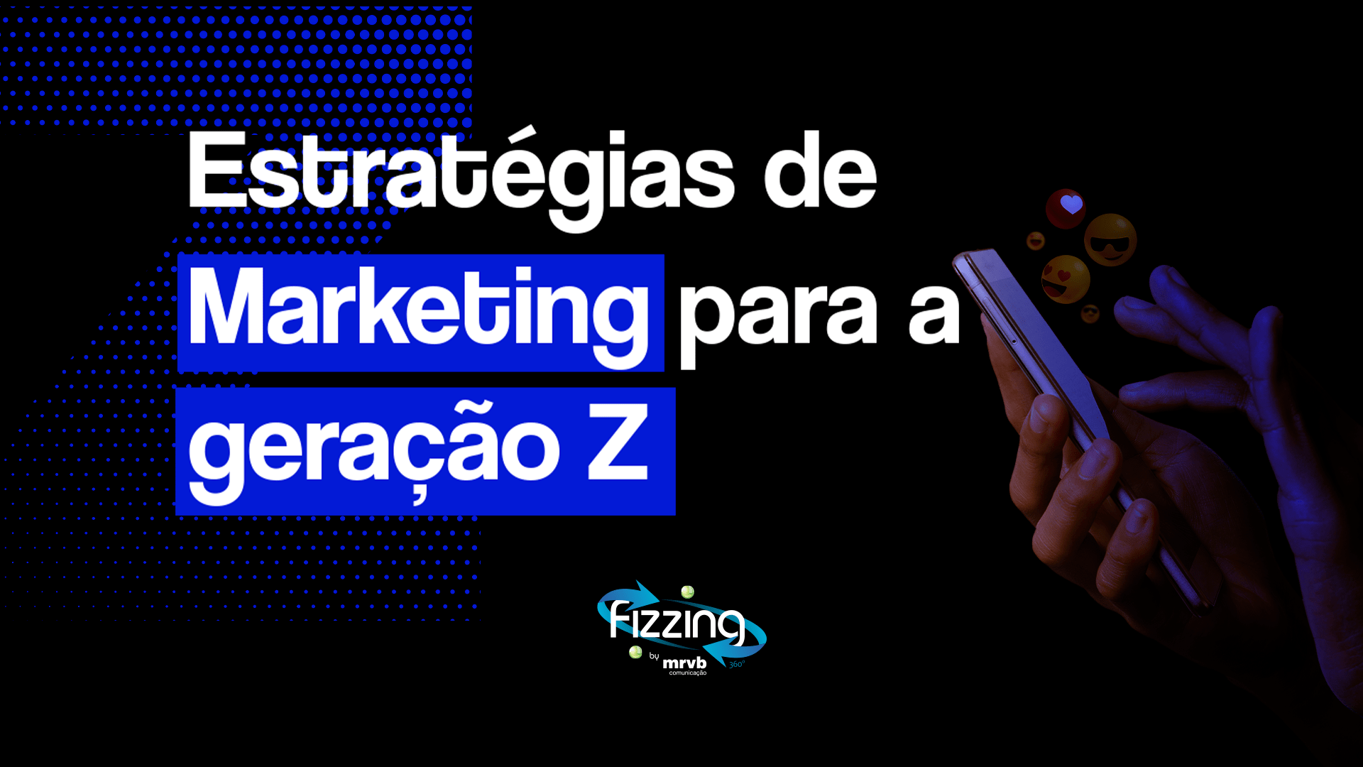 Pessoa mexendo em um samrtphone, em um fundo preto, com emojis saindo do aparelho e o seguinte texto: Estratégias de marketing para a geração Z