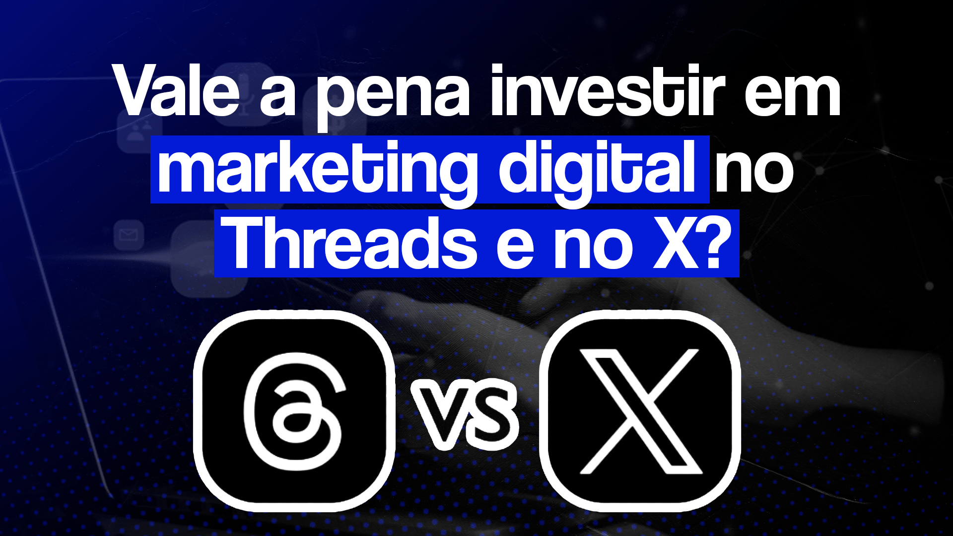 Logos do Threads e do X (antigo Twitter) em versão branca, sobre um fundo preto, com o seguinte texto na parte de cima: Vale a pena investir em marketing digital no Threads e no X?