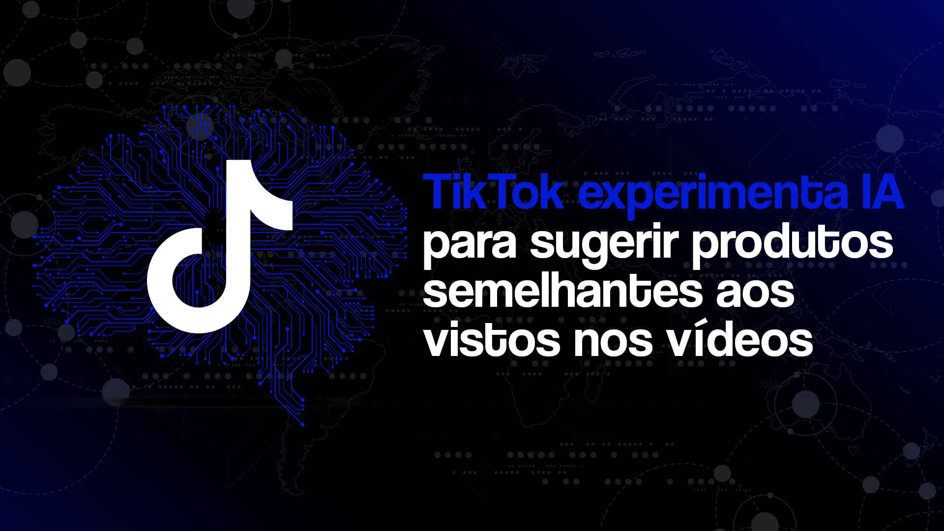 Logo do TikTok e o título: TikTok experimenta IA para sugerir produtos semelhantes aos vistos nos vídeos