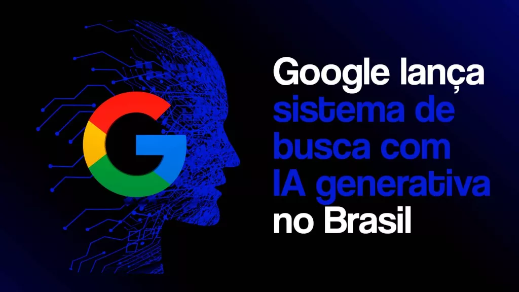 Perfil humano em linhas azuis sob logo do Google com o título Google lança sistema de busca com IA gerativa no Brasil